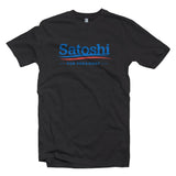 Satoshi for President T-Shirt2 - Crypto Wardrobe Bitcoin Ethereum Crypto Clothing Merchandise Gear T-shirt hoodie
